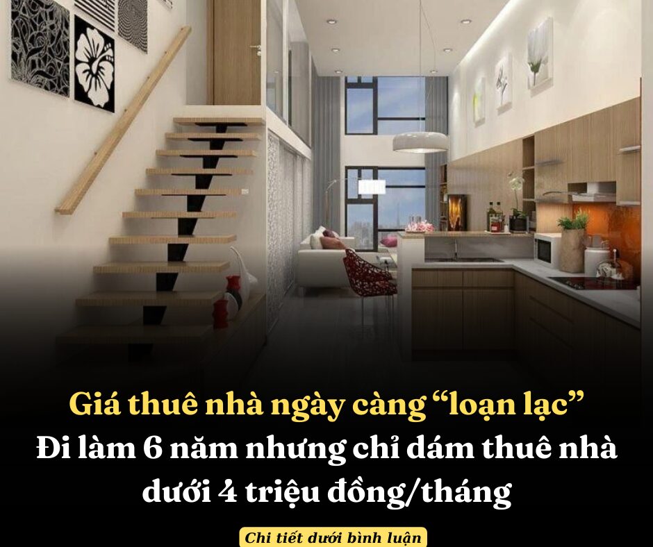 Giá thuê nhà ngày càng “loạn lạc”: Đi làm 6 năm nhưng chỉ dám thuê nhà dưới 4 triệu đồng/tháng