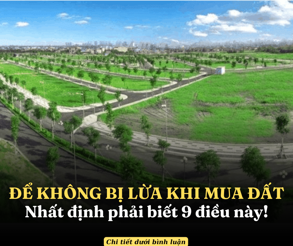 Để không bị lừa khi mua đất phải biết 9 điều sau