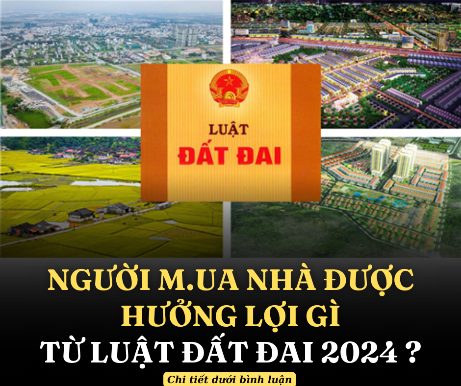 Người mua Nhà được hưởng lợi gì từ Luật Đất đai 2024?