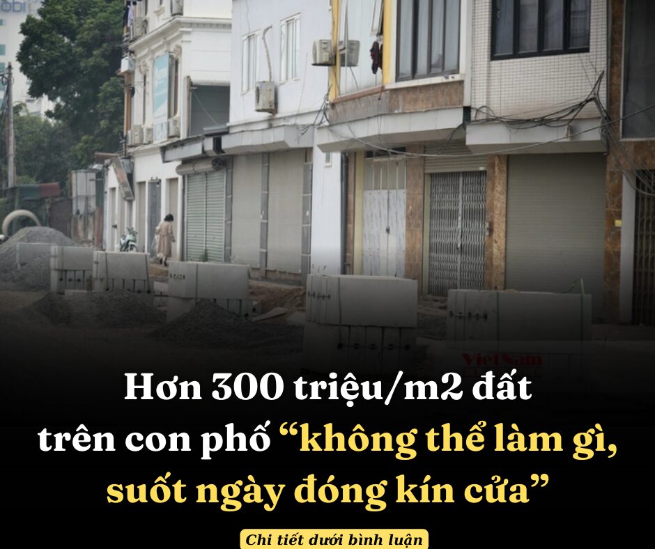 Hơn 300 triệu/m2 đất trên con phố ‘không thể làm gì, suốt ngày đóng kín cửa’