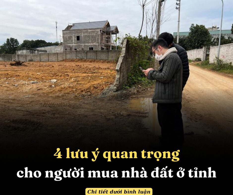 4 lưu ý quan trọng cho người mua nhà đất ở tỉnh