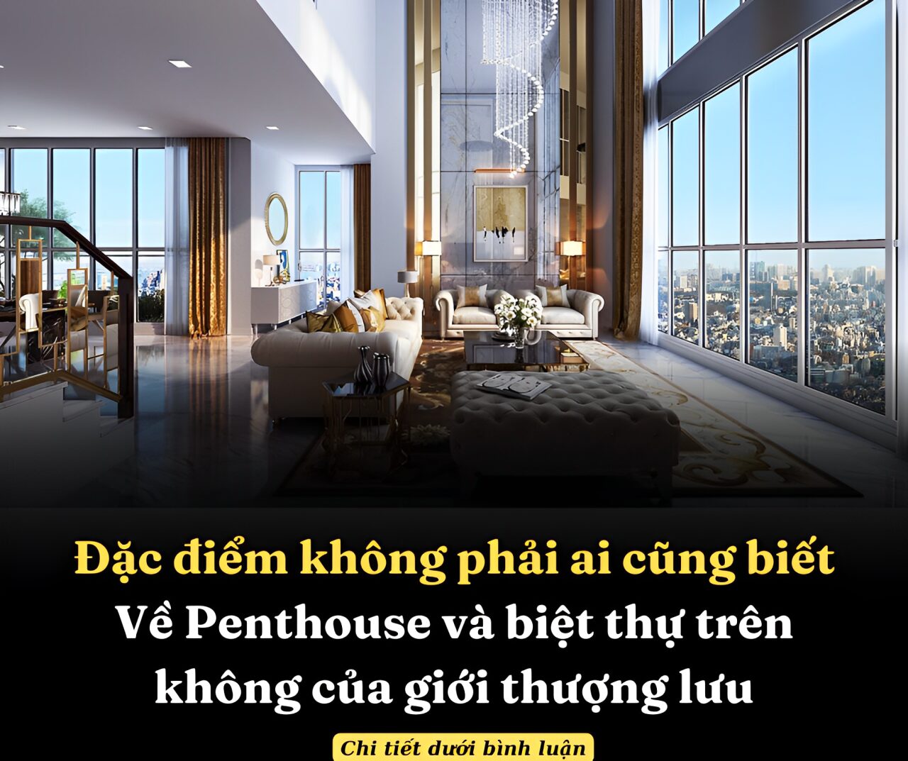 Đặc điểm không phải ai cũng biết về Penthouse và biệt thự trên không của giới thượng lưu