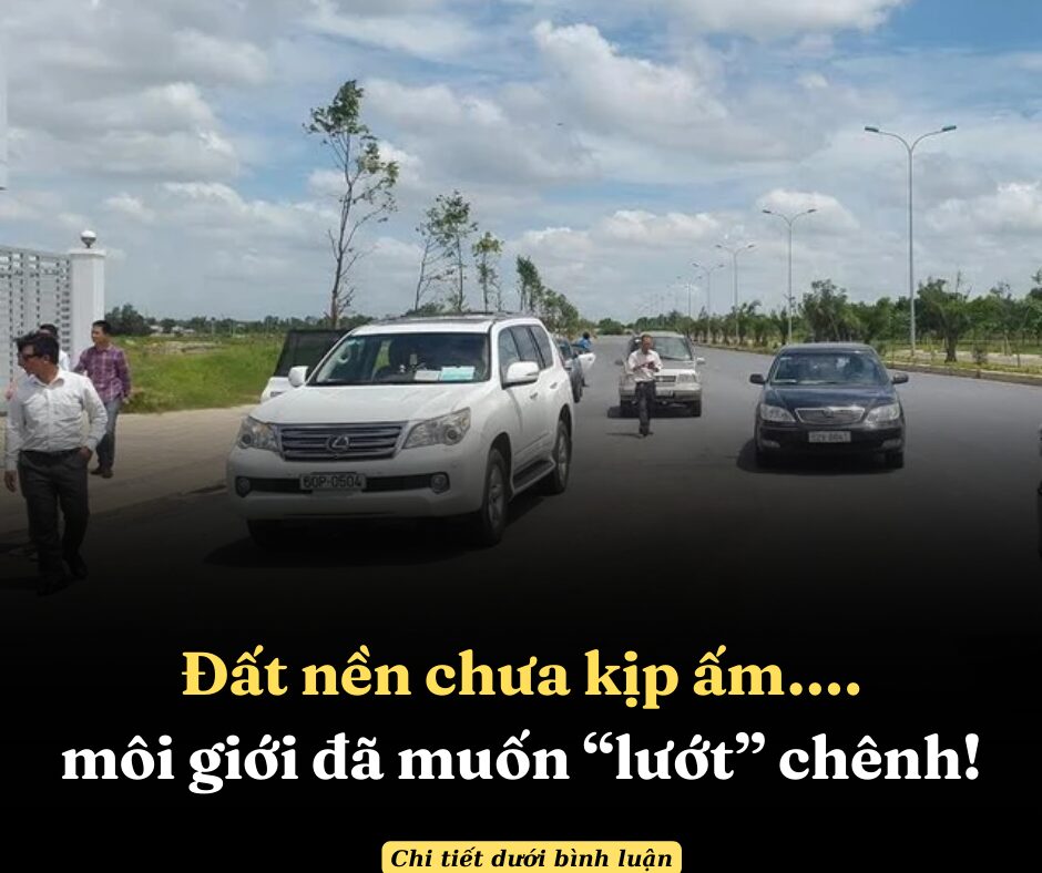 Đất nền chưa kịp ấm….môi giới đã muốn “lướt” chênh!