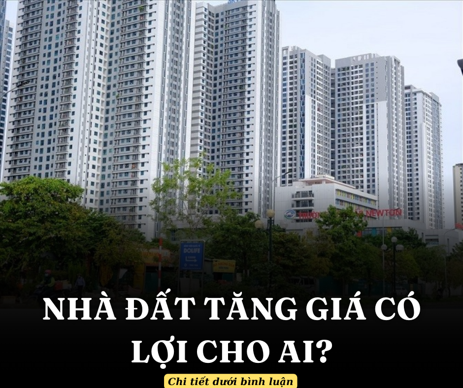 Ai được lợi trong vòng xoáy giá bất động sản tăng?