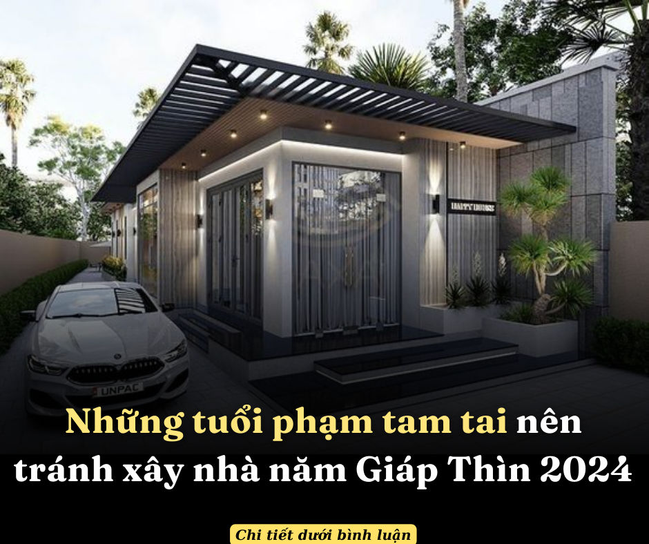 Những tuổi phạm tam tai nên tránh xây nhà năm Giáp Thìn 2024