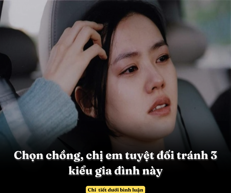 Chọn chồng, chị em tuyệt đối tránh 3 kiểu gia đình này