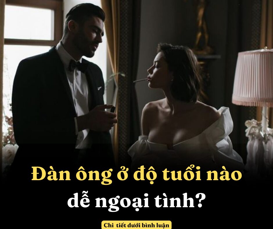 Đàn ông ở độ tuổi nào dễ ngoại tình?