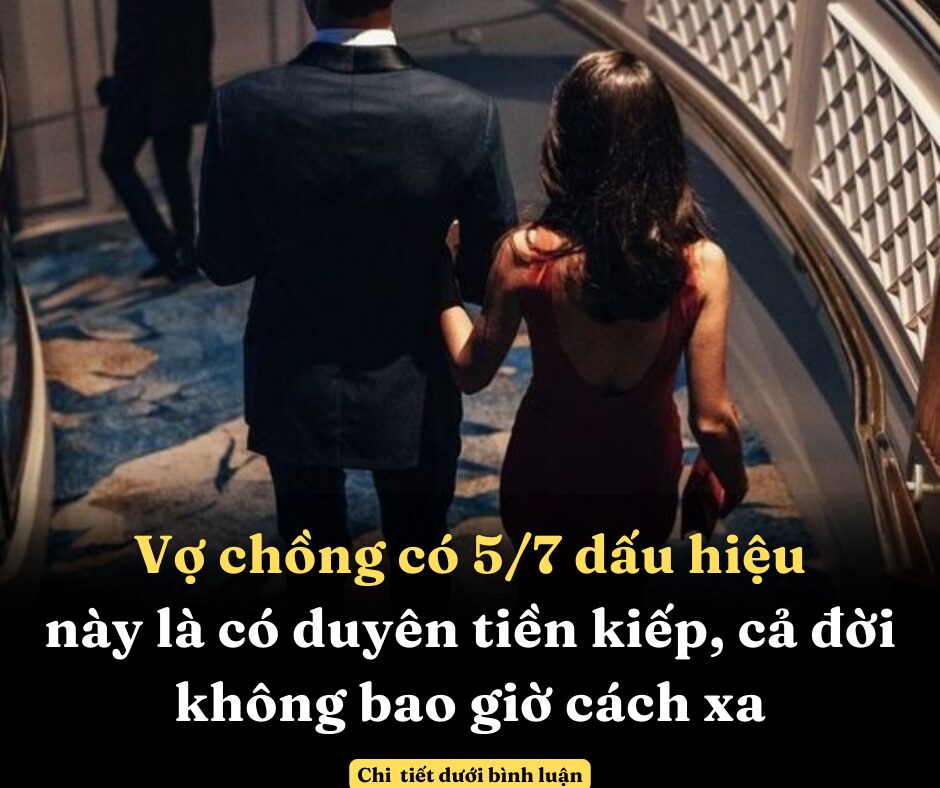 Vợ chồng có 5/7 dấu hiệu này là có duyên tiền kiếp, cả đời không bao giờ cách xa