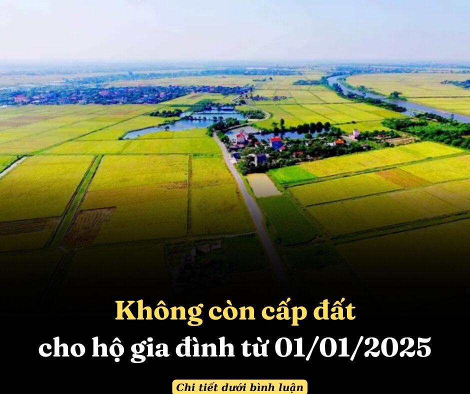 Không còn cấp đất cho hộ gia đình từ 01/01/2025