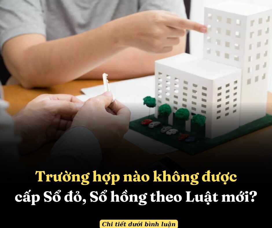 Trường hợp nào không được cấp Sổ đỏ, Sổ hồng theo Luật mới?