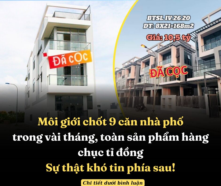 Môi giới chốt 9 căn nhà phố trong vài tháng, toàn sản phẩm hàng chục tỉ đồng, sự thật khó tin phía sau