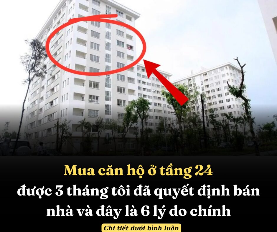 Mua căn hộ ở tầng 24 được 3 tháng tôi đã quyết định bán nhà và đây là 6 lý do chính