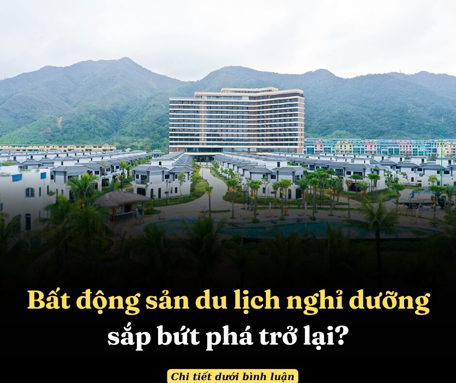 Bất động sản du lịch nghỉ dưỡng sắp bứt phá trở lại?