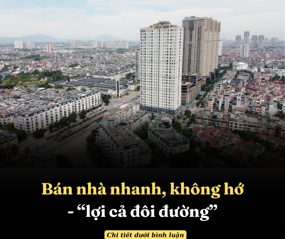 Bán nhà nhanh, không hớ – “lợi cả đôi đường”