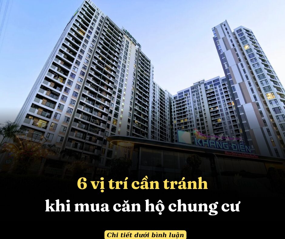 Mách bạn 6 vị trí cần tránh khi mua căn hộ chung cư