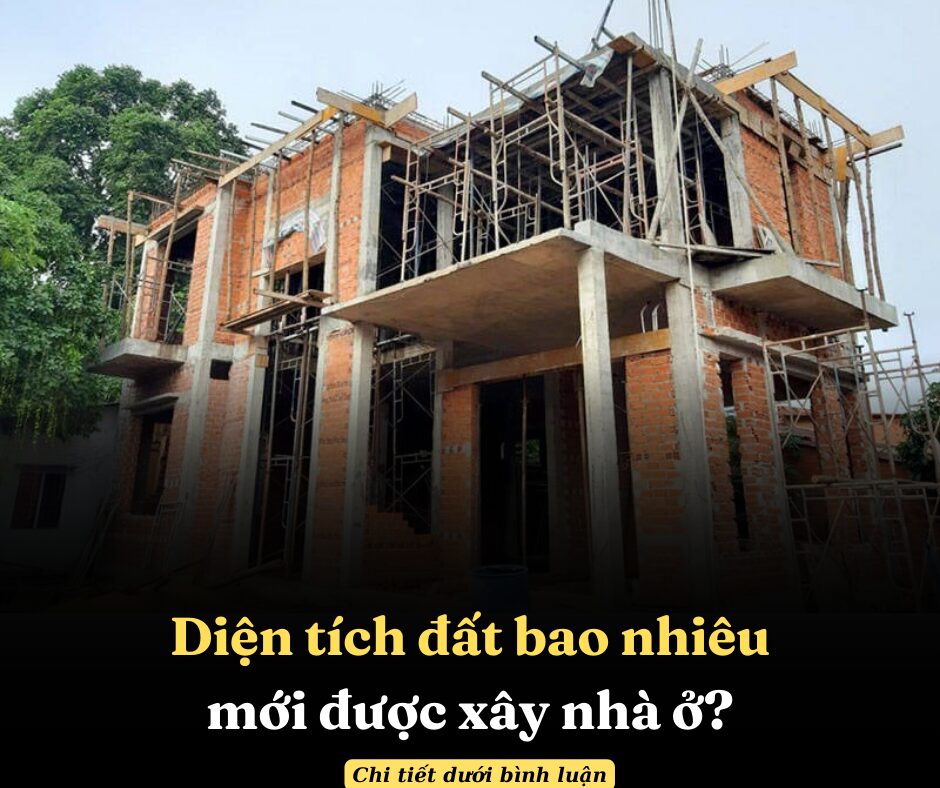 Diện tích đất bao nhiêu mới được xây nhà ở?