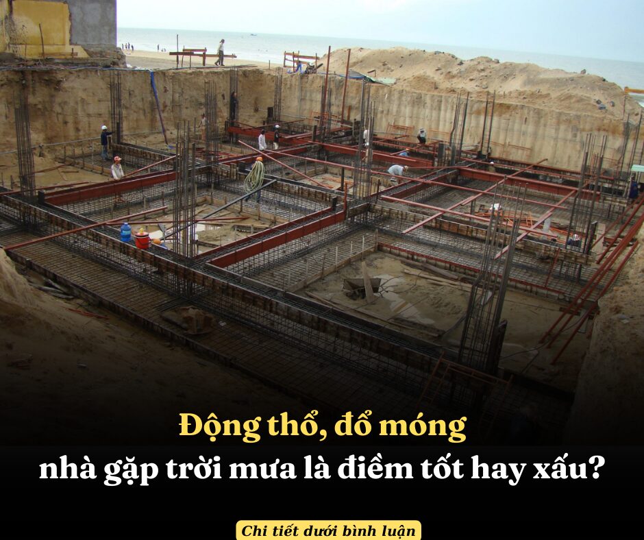 Động thổ, đổ móng nhà gặp trời mưa là điềm tốt hay xấu