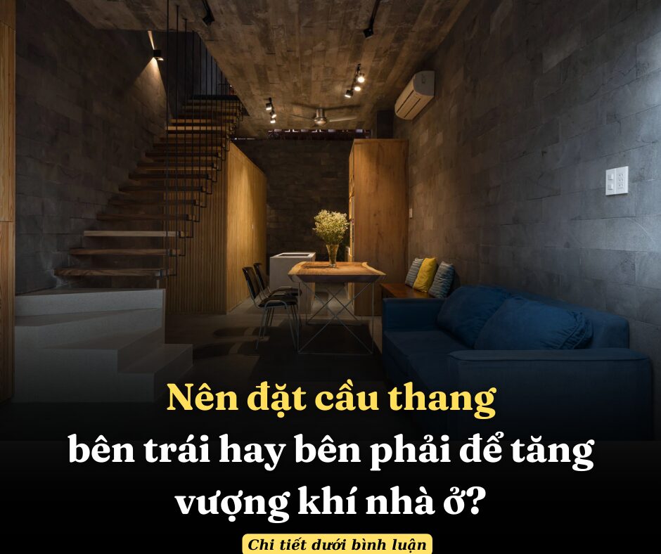 Nên đặt cầu thang bên trái hay bên phải để tăng vượng khí nhà ở?