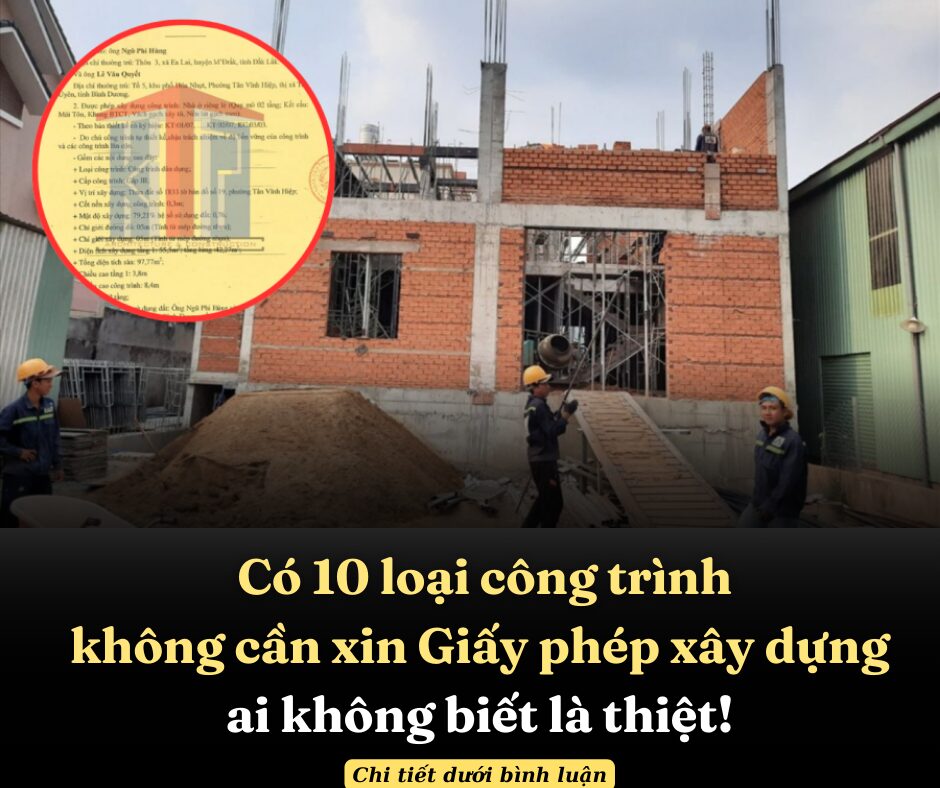 Kể từ nay: Có 10 loại công trình không cần xin Giấy phép xây dựng, ai không biết là thiệt