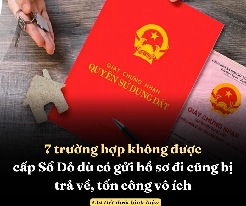 7 trường hợp không được cấp Sổ Đỏ dù có gửi hồ sơ đi cũng bị trả về, tốn công vô ích