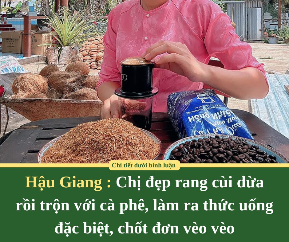 Chị đẹp ở Hậu Giang rang cùi dừa rồi trộn với cà phê, làm ra thức uống đặc biệt, chốt đơn vèo vèo