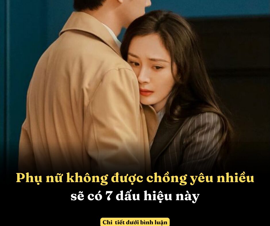 Phụ nữ không được chồng yêu nhiều sẽ có 7 dấu hiệu này