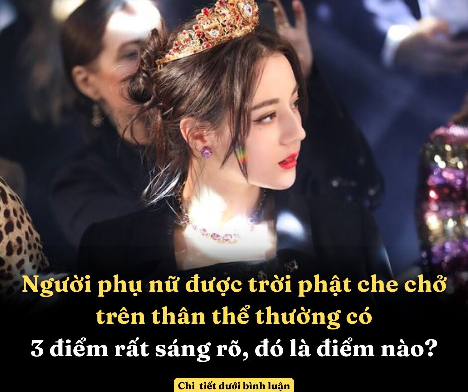 Người phụ nữ được trời phật che chở trên thân thể thường có 3 điểm rất sáng rõ, đó là điểm nào?