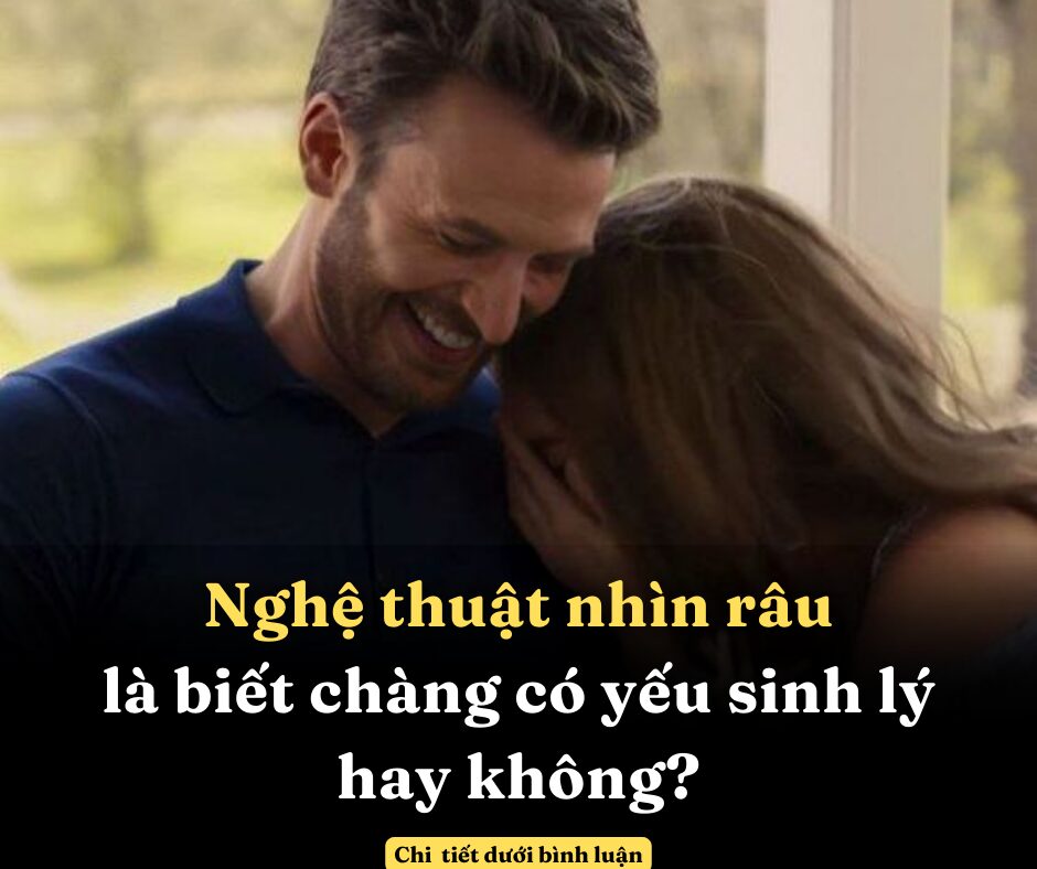 Nghệ thuật nhìn râu là biết chàng có yếu sinh lý hay không