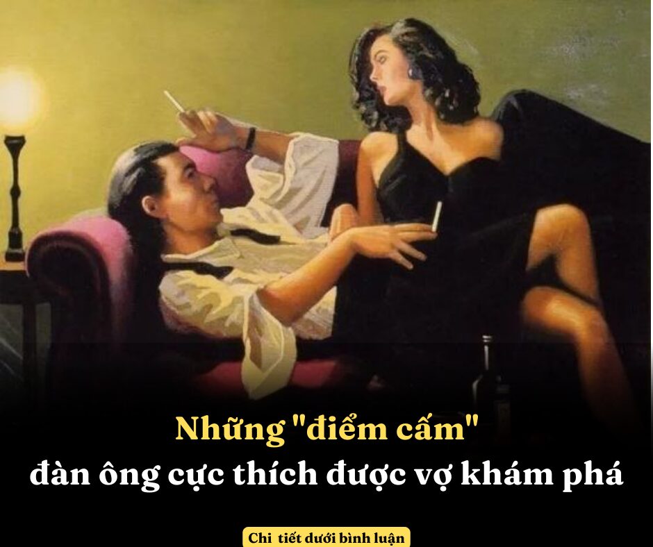 Những “điểm cấm” đàn ông cực thích được vợ khám phá