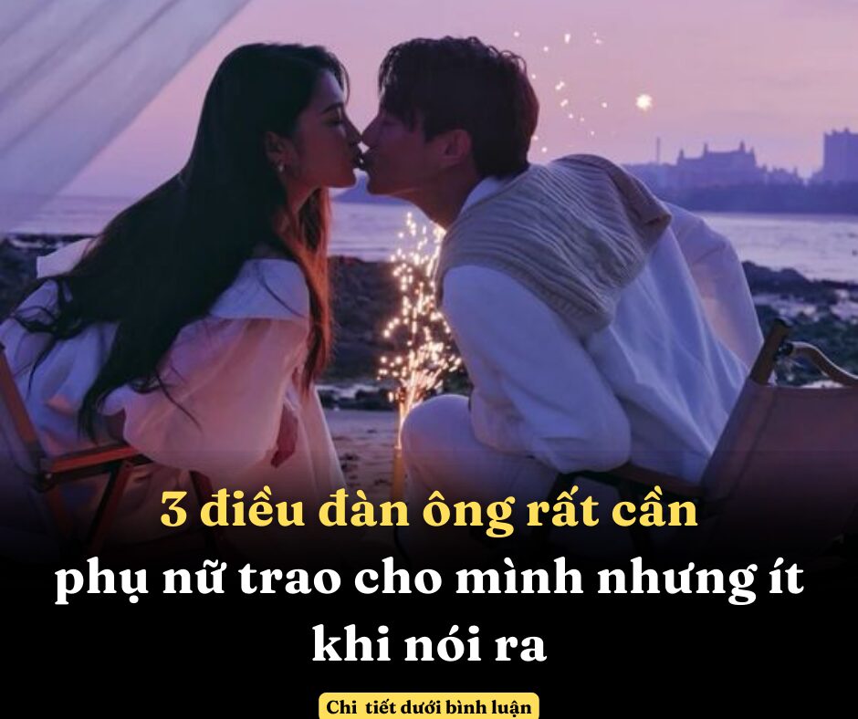 Trong hôn nhân, 3 điều đàn ông rất cần phụ nữ trao cho mình nhưng ít khi nói ra