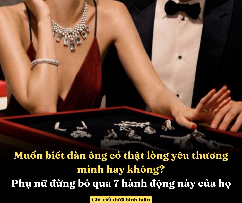 Muốn biết đàn ông có thật lòng yêu thương mình hay không phụ nữ đừng bỏ qua 7 hành động này của họ