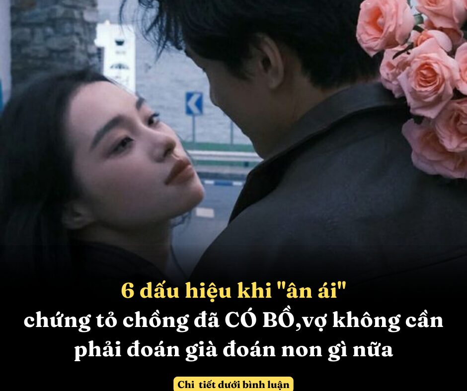 6 dấu hiệu khi “ân ái” chứng tỏ chồng đã CÓ BỒ, vợ không cần phải đoán già đoán non gì nữa