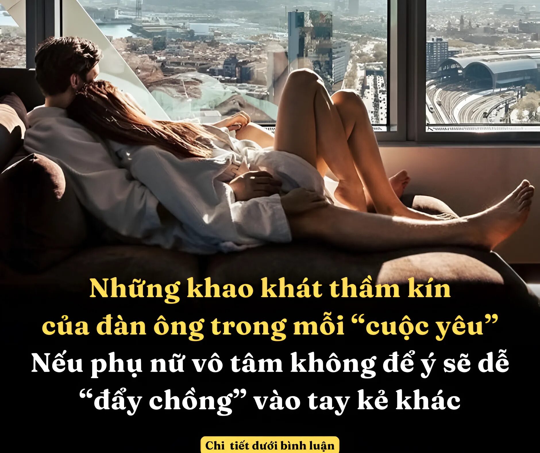 Những khao khát thầm kín của đàn ông trong mỗi “cuộc yêu”, nếu phụ nữ vô tâm không để ý sẽ dễ “đẩy chồng” vào tay kẻ khác