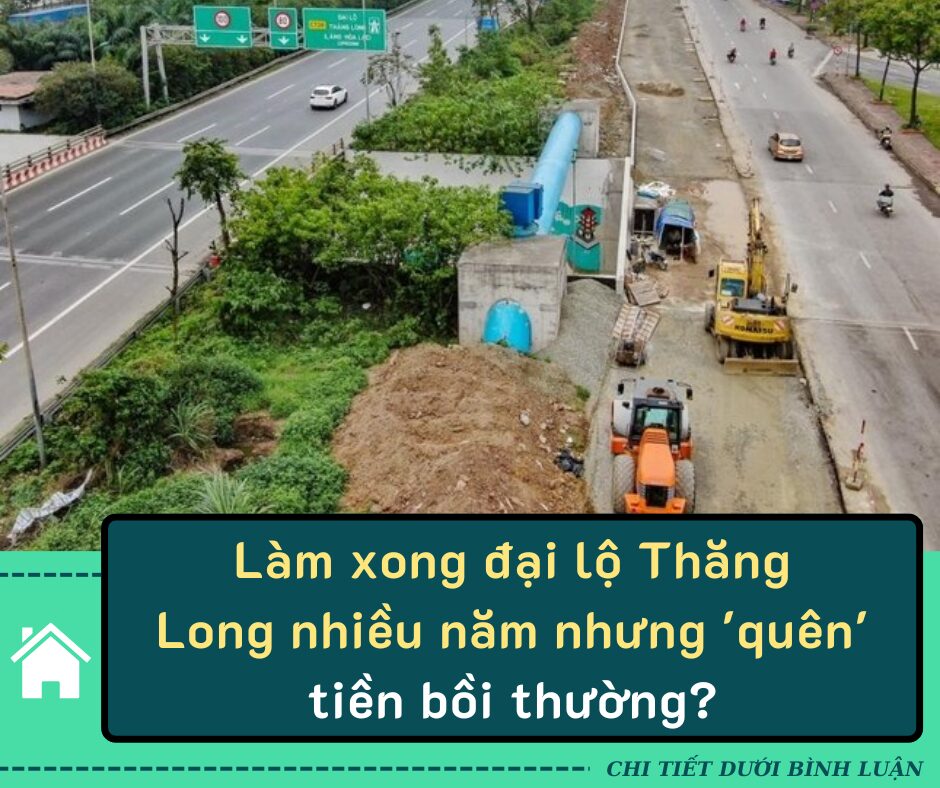 Làm xong đại lộ Thăng Long nhiều năm nhưng ‘quên’ tiền bồi thường?