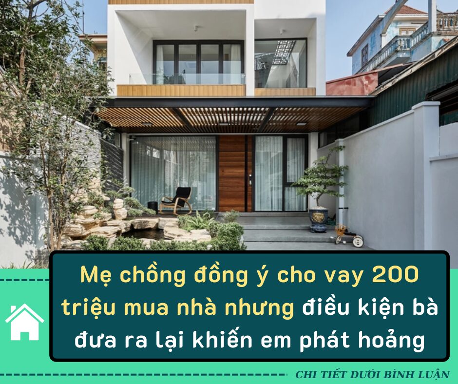 Mẹ chồng đồng ý cho vay 200 triệu mua nhà nhưng điều kiện bà đưa ra lại khiến em phát hoảng