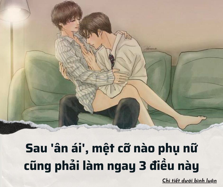 Sau ‘ân ái’, mệt cỡ nào phụ nữ cũng phải làm ngay 3 điều này để bảo vệ tử cung, ngừa viêm nhiễm