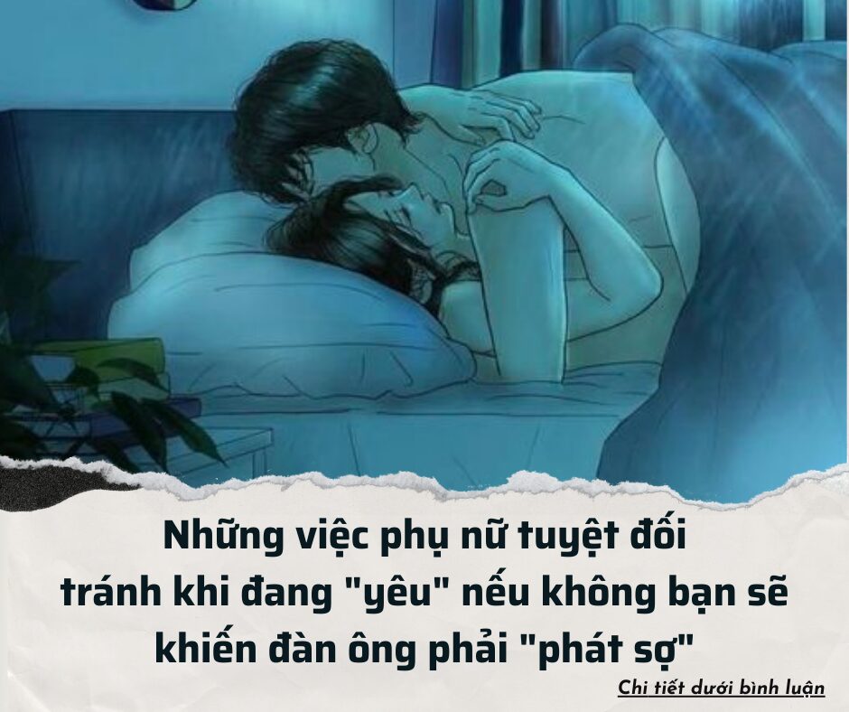 Những việc phụ nữ tuyệt đối tránh khi đang “yêu” nếu không bạn sẽ khiến đàn ông phải “phát sợ”