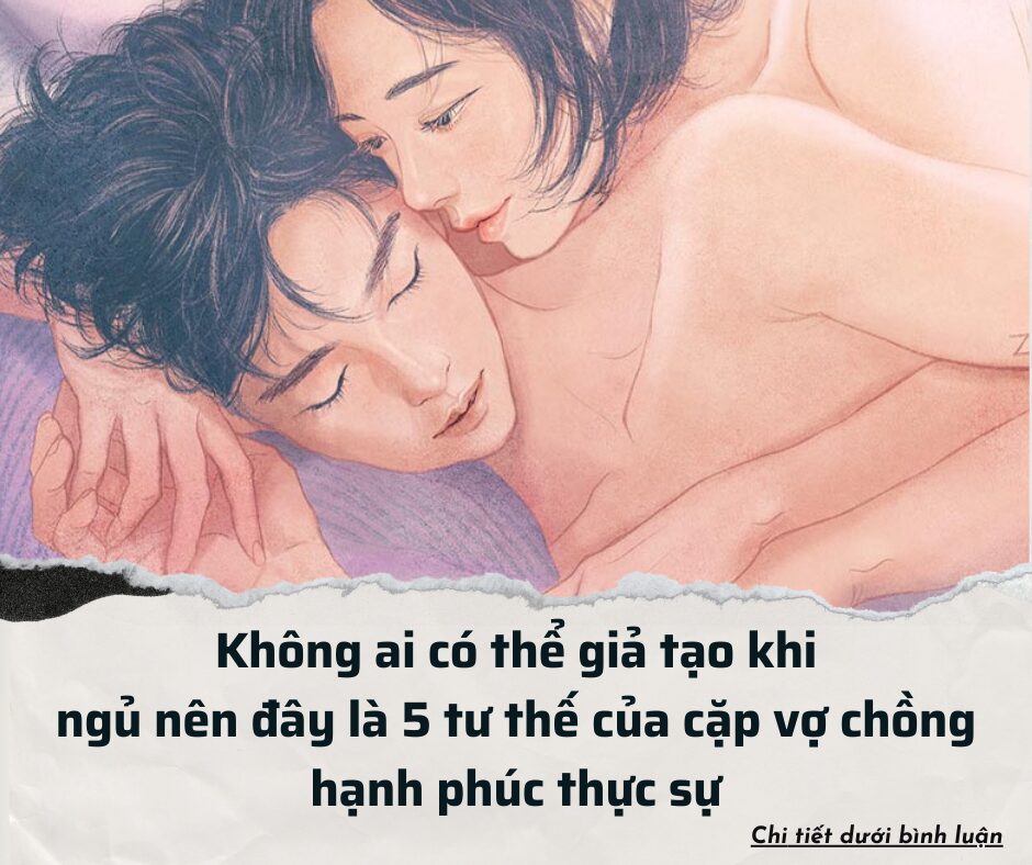 Không ai có thể giả tạo khi ngủ nên đây là 5 tư thế của cặp vợ chồng hạnh phúc thực sự