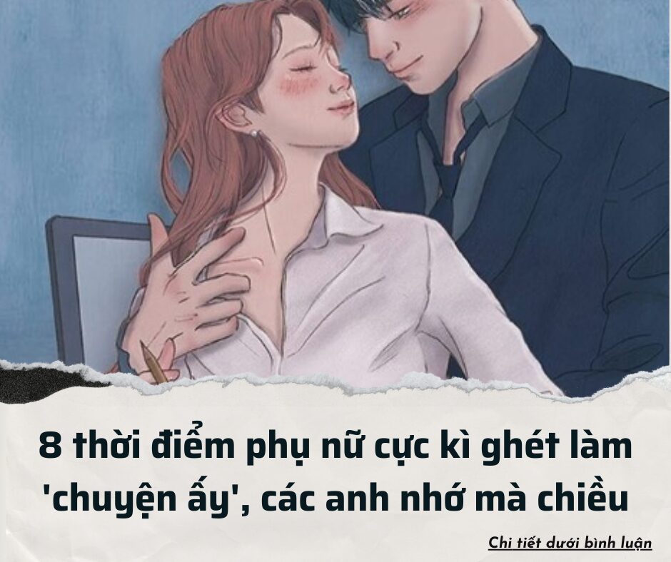 8 thời điểm phụ nữ cực kì ghét làm ‘chuyện ấy’, các anh nhớ mà chiều