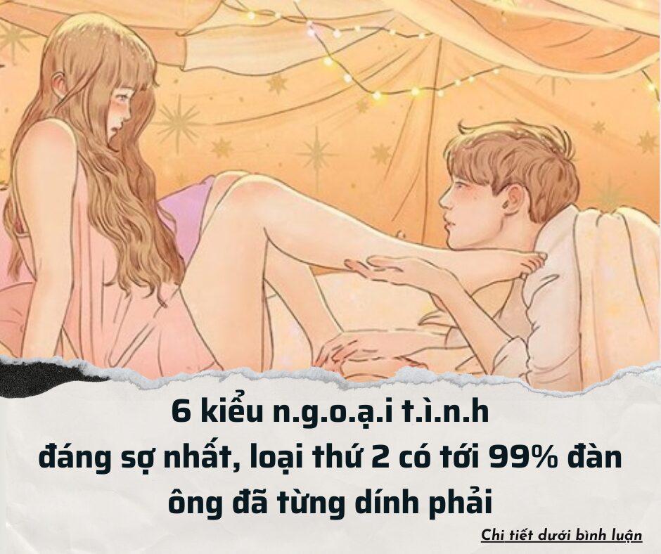 6 kiểu ngoại tình đáng sợ nhất, loại thứ 2 có tới 99% đàn ông đã từng dính phải