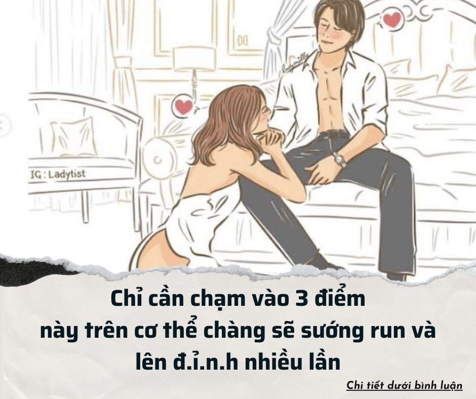 Chỉ cần chạm vào 3 điểm này trên cơ thể chàng sẽ sướng run và lên đ.ỉ.n.h nhiều lần