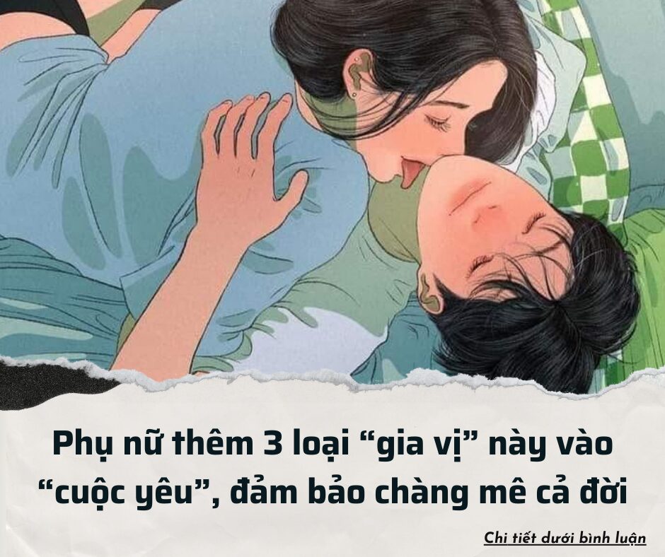 Phụ nữ thêm 3 loại “gia vị” này vào “cuộc yêu”, đảm bảo chàng mê cả đời