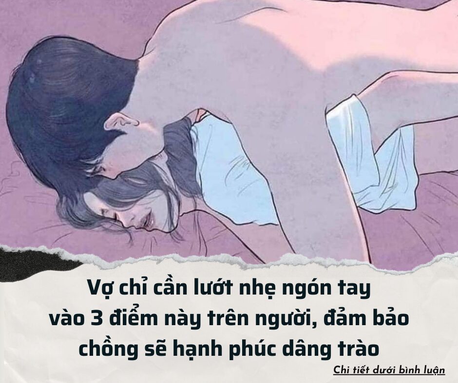 Khẩn cấp: Vợ chỉ cần lướt nhẹ ngón tay vào 3 điểm này trên người, đảm bảo chồng sẽ hạnh phúc dâng trào