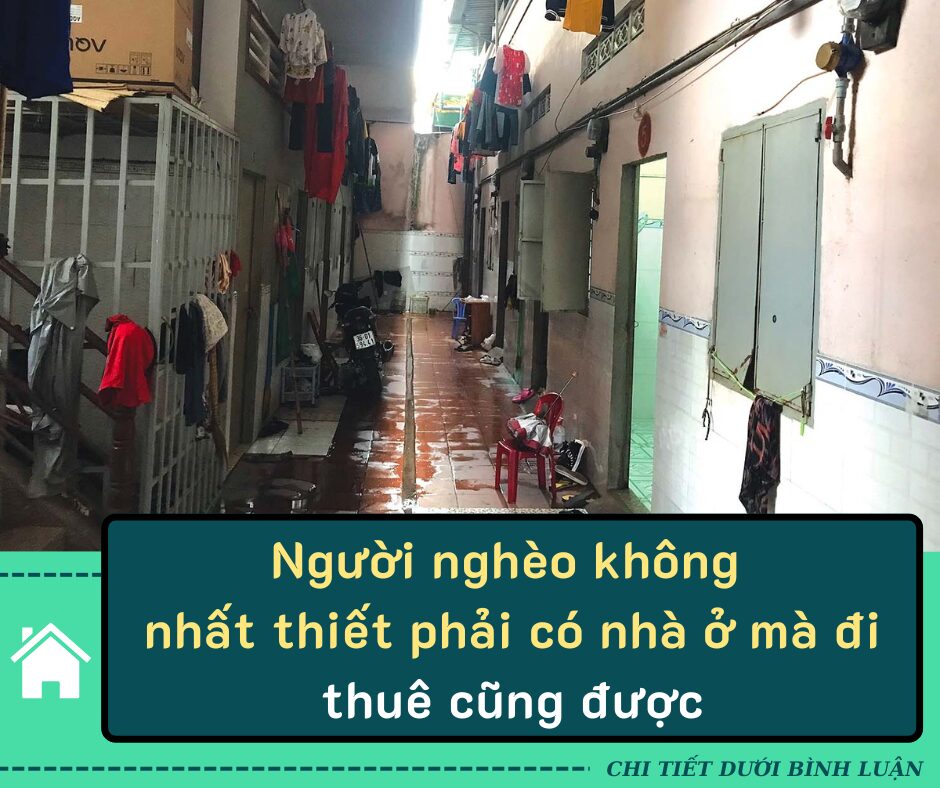 “Một số người cho rằng, người nghèo không nhất thiết phải có nhà ở mà đi thuê cũng được…tư tưởng đấy không được đâu”