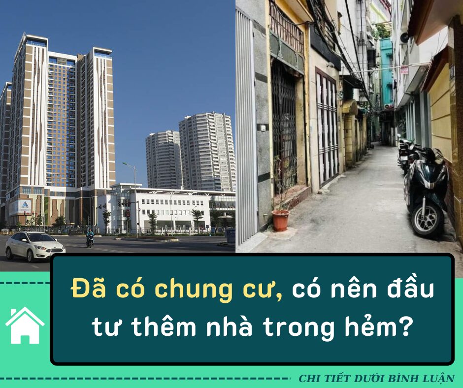 Đã có chung cư, nên đầu tư thêm nhà trong hẻm?