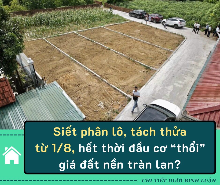 Siết phân lô, tách thửa từ 1/8, hết thời đầu cơ “thổi” giá đất nền tràn lan?