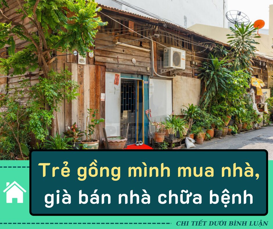 Trẻ gồng mình mua nhà, già bán nhà chữa bệnh