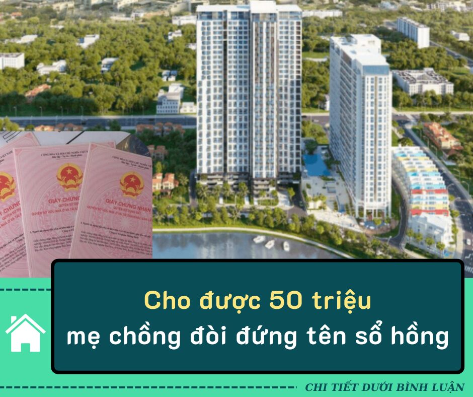 Cho được 50 triệu mẹ chồng đòi đứng tên sổ hồng