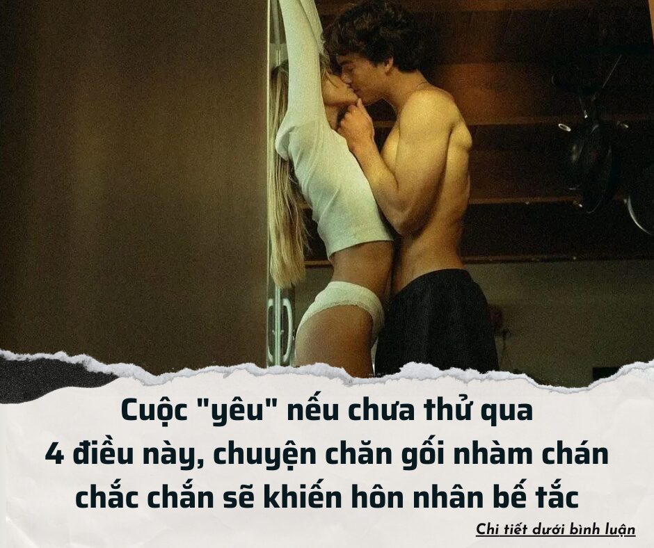 Cuộc “yêu” nếu chưa thử qua 4 điều này, chuyện chăn gối nhàm chán chắc chắn sẽ khiến hôn nhân bế tắc