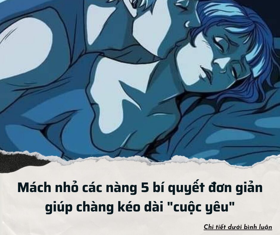 Mách nhỏ các nàng 5 bí quyết đơn giản giúp chàng kéo dài “cuộc yêu”